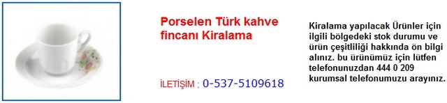 İstanbul Porselen Türk kahve fincanı Kiralama İletişim Tlf ; 0 544 929 08 35