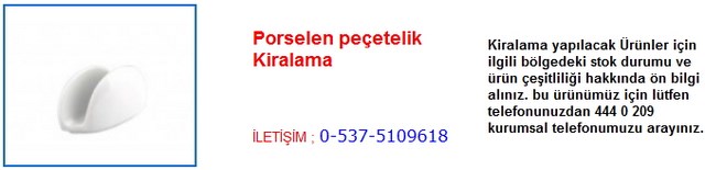 İstanbul Porselen peçetelik Kiralama İletişim Tlf ; 0 544 929 08 35