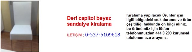 İstanbul deri kapitol beyaz sandalye kiralama İletişim Tlf ; 0 544 929 08 35