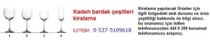 İstanbul kadeh bardak çeşitleri kiralama İletişim Tlf ; 0 544 929 08 35